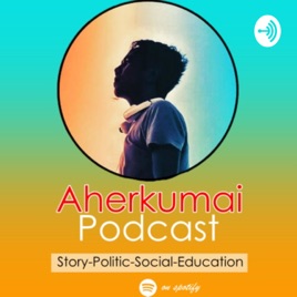 Aherkumai Podcast