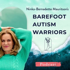 BAREFOOT AUTISM WARRIORS turn autism around podcast. | Turnaround strategies for ambitious, health-conscious, Christian moms