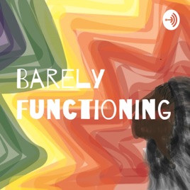 Barely Functioning