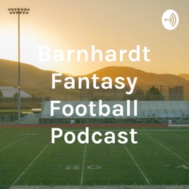 Barnhardt Fantasy Football League Podcast