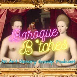 Baroque B*tches - An Art History Gossip Podcast