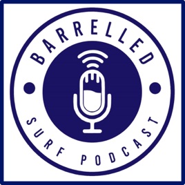 Barrelled Surf Podcast