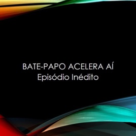 Bate Papo Acelera Aí