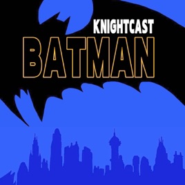 Batman Knightcast