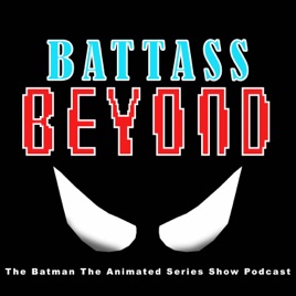 BATTASS: The Batman The Animated Series Show Podcast