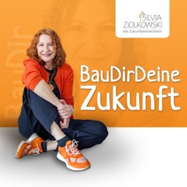 Bau Dir Deine Zukunft - Mit Silvia Ziolkowski