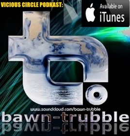 BAWN TRUBBLE : VICIOUS CIRCLE PODKAST