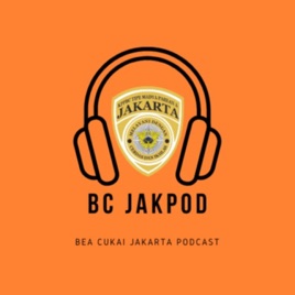BC Jakpod - Bea Cukai Jakarta Podcast
