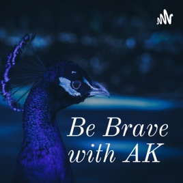 Be Brave with AK 💪