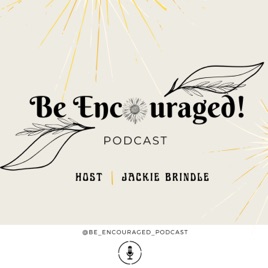 Be Encouraged! Podcast with Jackie Brindle