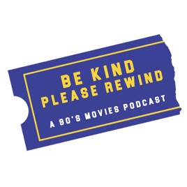 Be Kind Please Rewind: A 90’s Movies Podcast
