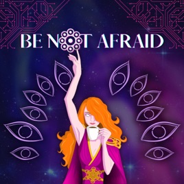 BE NOT AFRAID