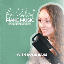 Be Radical Make Music with Rosie Bans