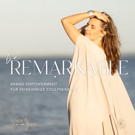 be Remarkable - Brand Empowerment für feinsinnige Soulpreneure