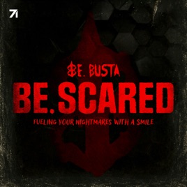 Be. Scared