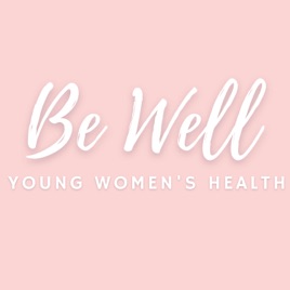 Be Well - Young Women's Health Podcast