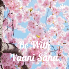 Be With Vaani Sana