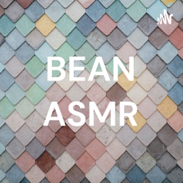 BEAN ASMR