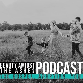 Beauty Amidst The Ashes Podcast