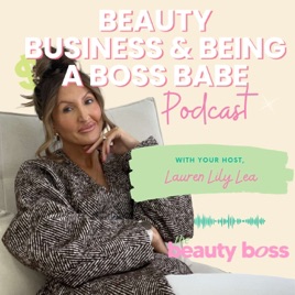 Beauty, Business & Being a Boss Babe