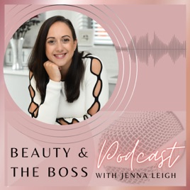 Beauty & The Boss with Jenna Leigh