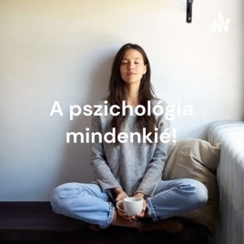 Bebalanced podcast - A pszichológia mindenkié!