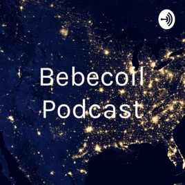 Bebecoil Podcast