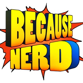 Because Nerd