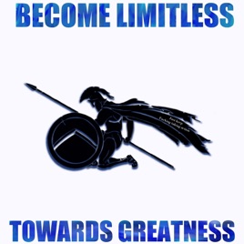 Become Limitless, Towards Greatness: Explore the Possibilities of Your Limitless Potential