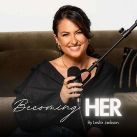Becoming HER with Leslie Jackson
