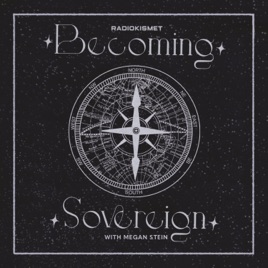 Becoming Sovereign With Megan Stein