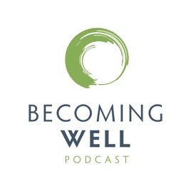 Becoming Well Podcast