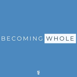 Becoming Whole