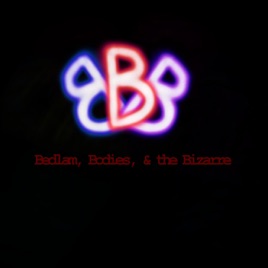 Bedlam, Bodies, & the Bizarre
