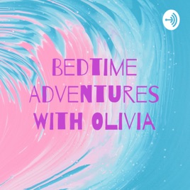 Bedtime Adventures With Olivia
