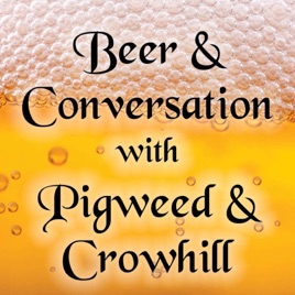 Beer and Conversation with Pigweed and Crowhill