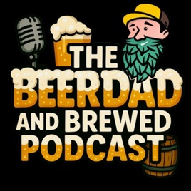 BeerDad and Brewed Podcast