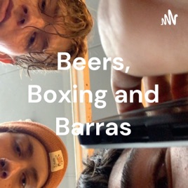 Beers, Boxing and Barras