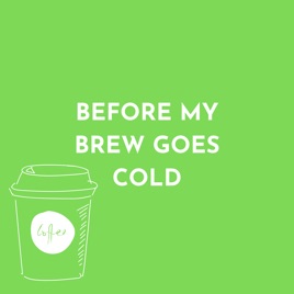 Before My Brew Goes Cold
