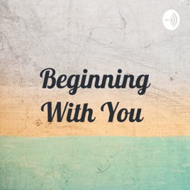 Beginning With You