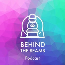 Behind the Beams Podcast