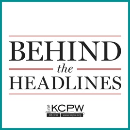 Behind The Headlines – KCPW