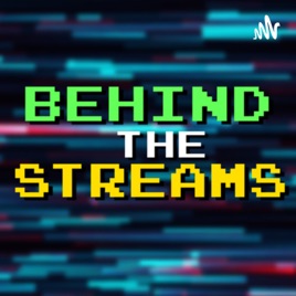 Behind the Streams