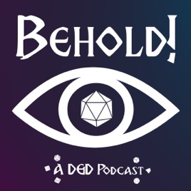 Behold! A D&D Podcast