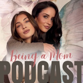 Being a Mom Podcast