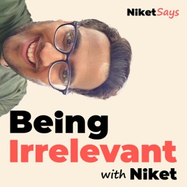 Being Irrelevant with Niket