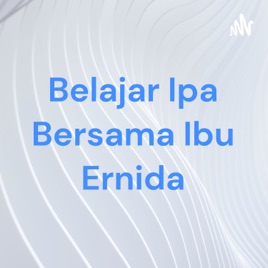 Belajar Ipa Bersama Ibu Ernida
