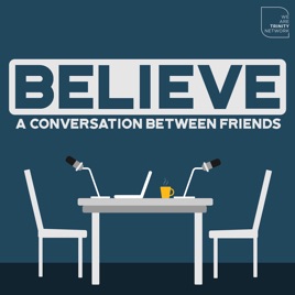 Believe: A Conversation Between Friends