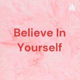 Believe In Yourself