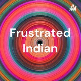 Frustrated Indian